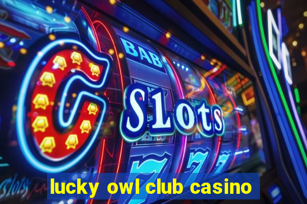 lucky owl club casino